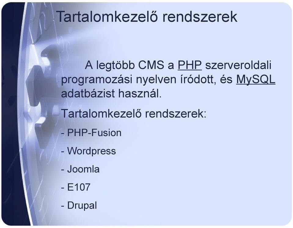 MySQL adatbázist használ.