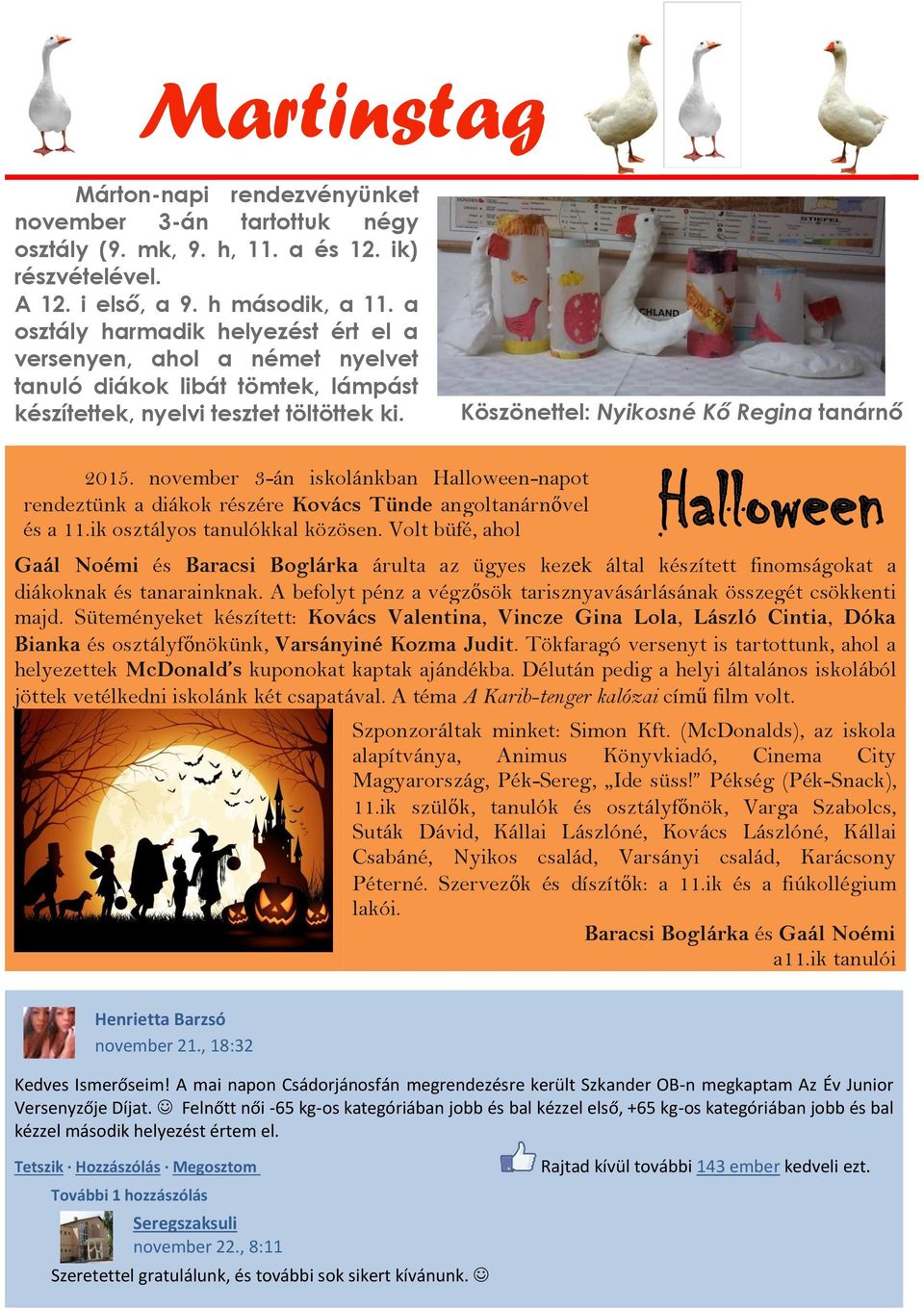 november 3-án iskolánkban Halloween-napot rendeztünk a diákok részére Kovács Tünde angoltanárnővel és a 11.ik osztályos tanulókkal közösen.