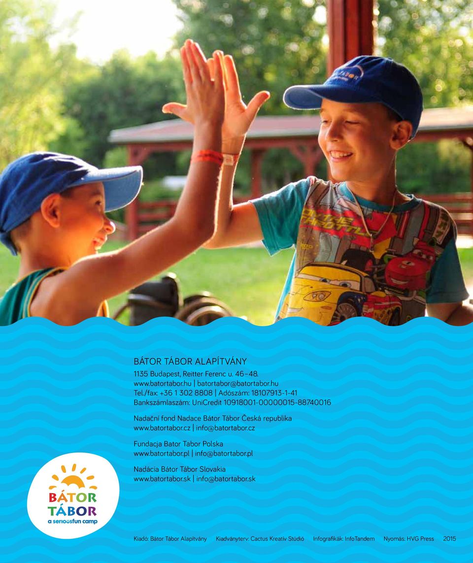 Česká republika www.batortabor.cz info@batortabor.cz Fundacja Bator Tabor Polska www.batortabor.pl info@batortabor.