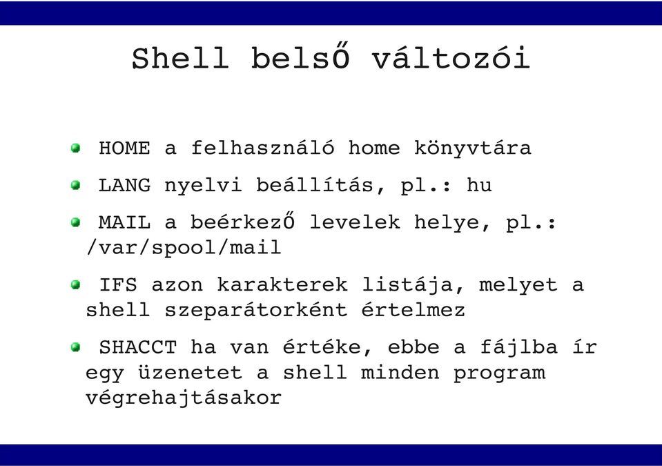 : /var/spool/mail IFS azon karakterek listája, melyet a shell