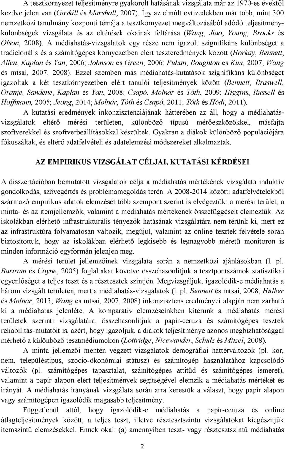 Jiao, Young, Brooks és Olson, 2008).