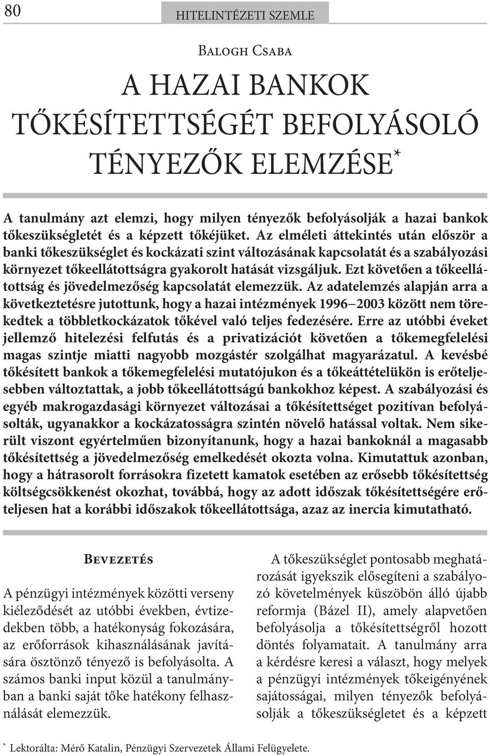 Ezt követően a tőkeellátottság és jövedelmezőség kapcsolatát elemezzük.
