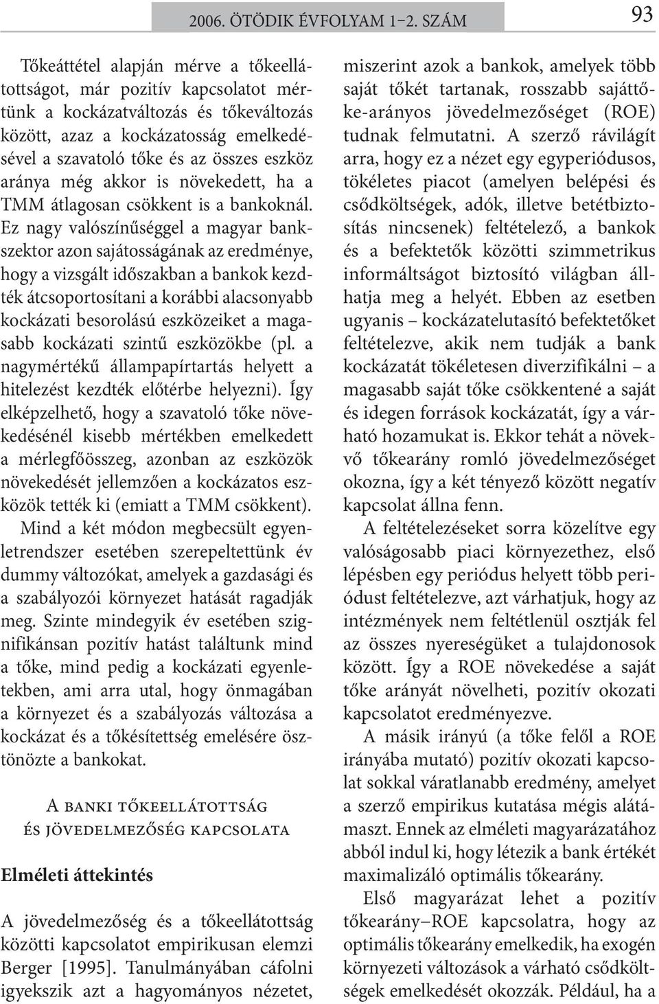eszköz aránya még akkor is növekedett, ha a TMM átlagosan csökkent is a bankoknál.
