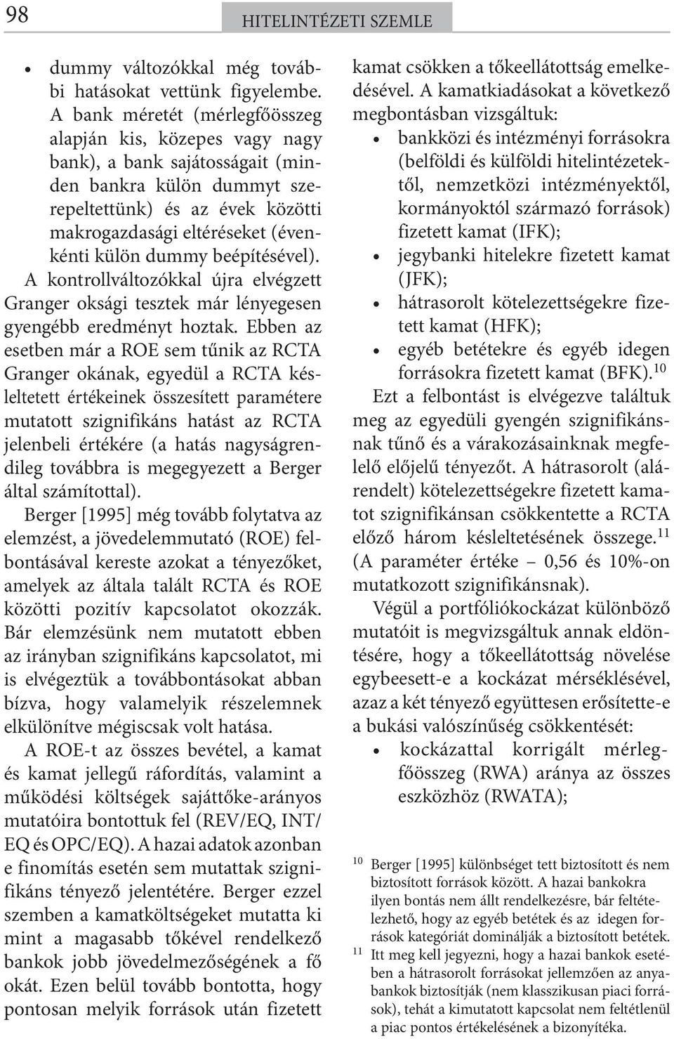 dummy beépítésével). A kontrollváltozókkal újra elvégzett Granger oksági tesztek már lényegesen gyengébb eredményt hoztak.
