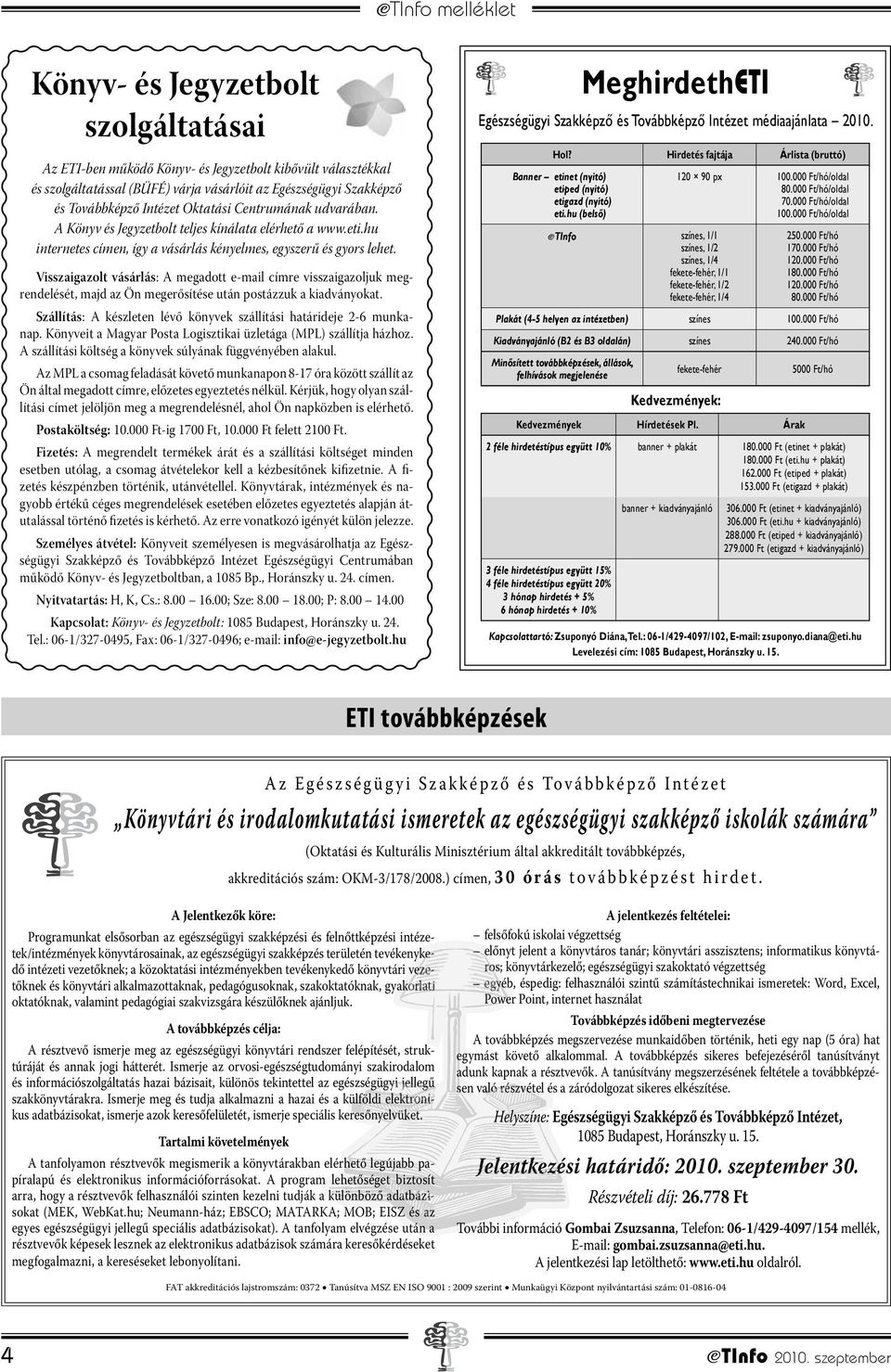 Visszaigazolt vásárlás: A megadott e-mail címre visszaigazoljuk megrendelését, majd az Ön megerősítése után postázzuk a kiadványokat.