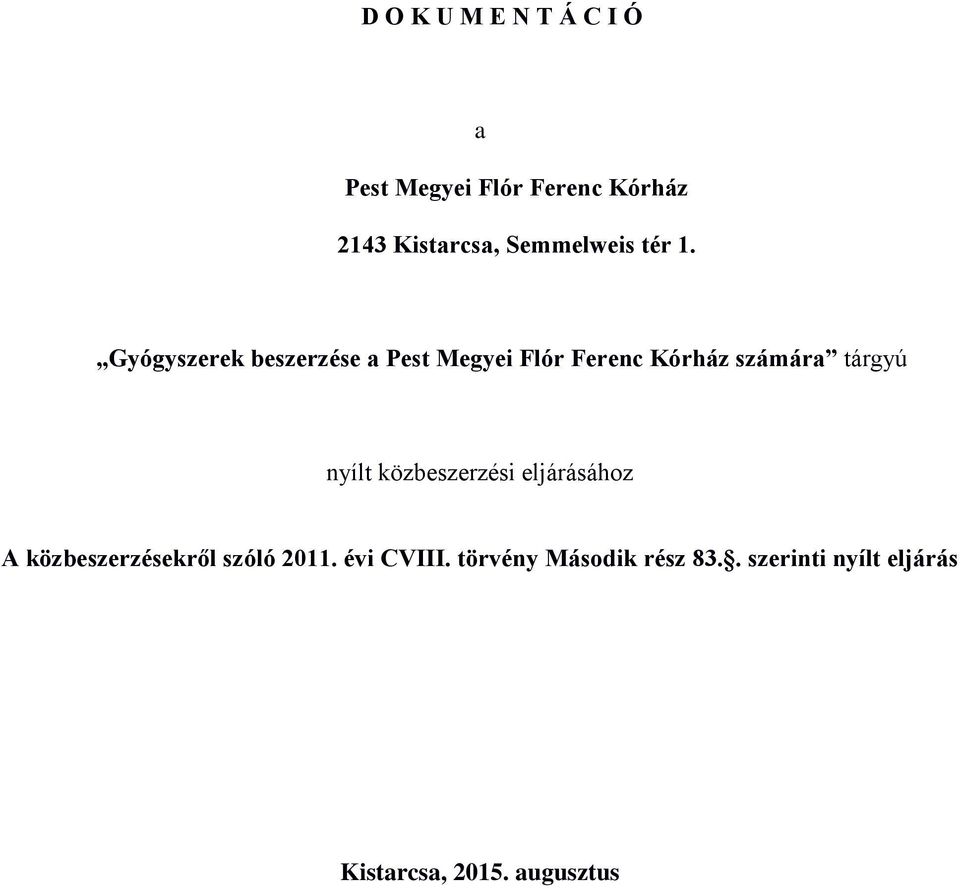 Gyógyszerek beszerzése a Pest Megyei Flór Ferenc Kórház számára tárgyú nyílt