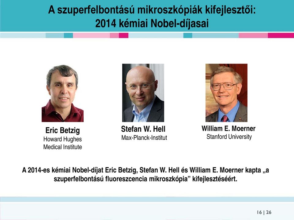 Moerner Stanford University A 2014-es kémiai Nobel-díjat Eric Betzig, Stefan W.