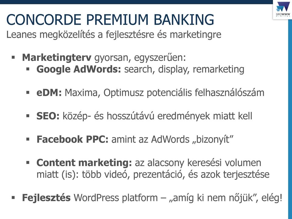 hosszútávú eredmények miatt kell Facebook PPC: amint az AdWords bizonyít Content marketing: az alacsony keresési