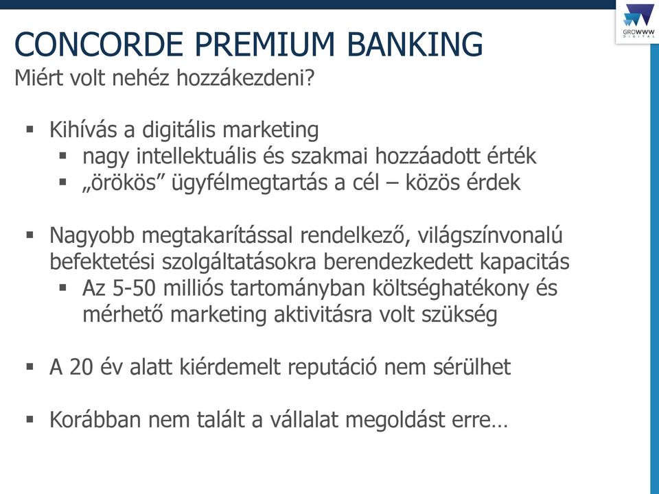 érdek Nagyobb megtakarítással rendelkező, világszínvonalú befektetési szolgáltatásokra berendezkedett kapacitás Az