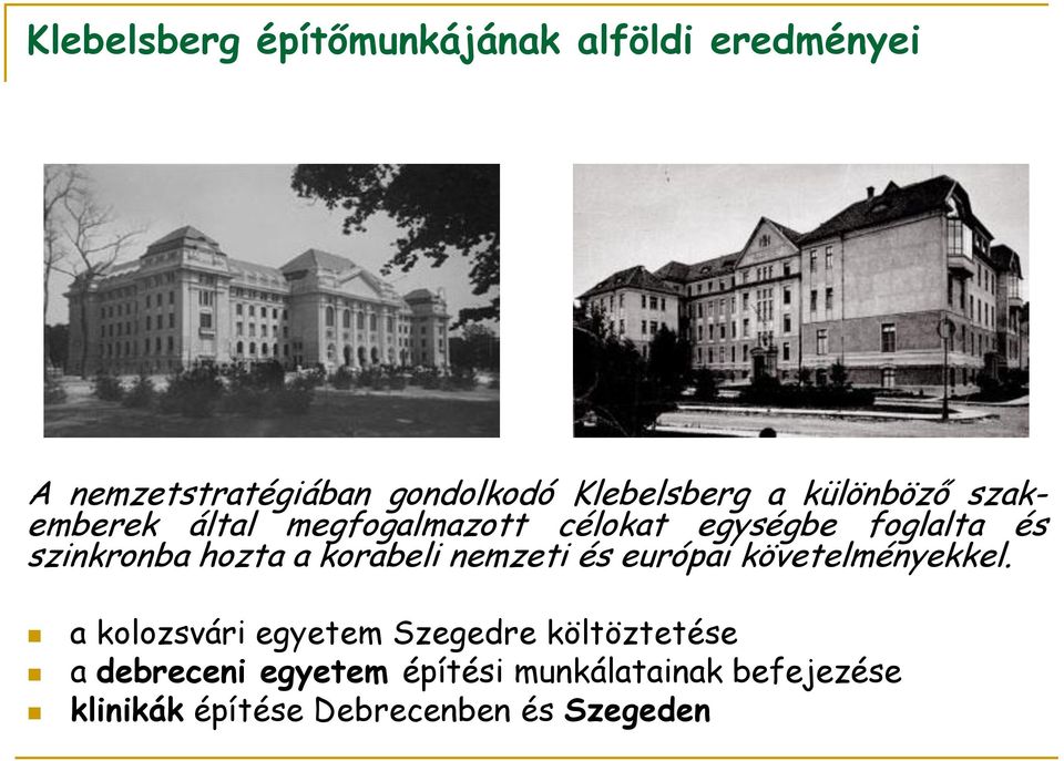 a korabeli nemzeti és európai követelményekkel.