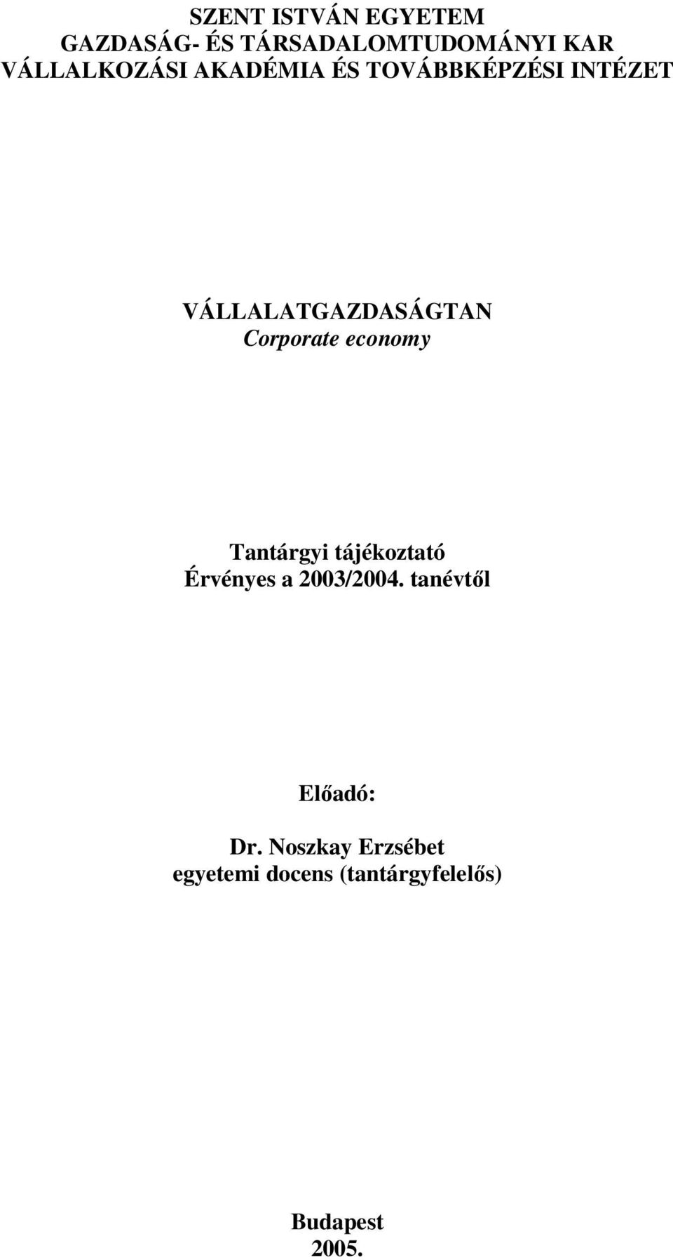 Corporate economy Tantárgyi tájékoztató Érvényes a 2003/2004.