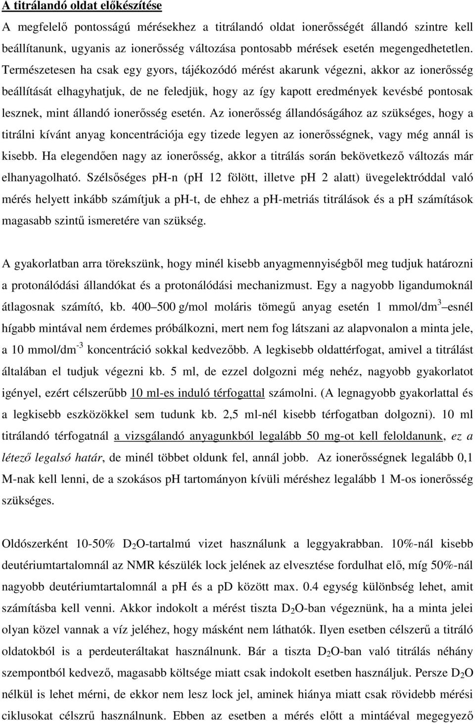 eseté. Az ioerısség álladóságához az szükséges, hogy a titráli kívát ayag kocetrációja egy tizede legye az ioerısségek, vagy még aál is kisebb.