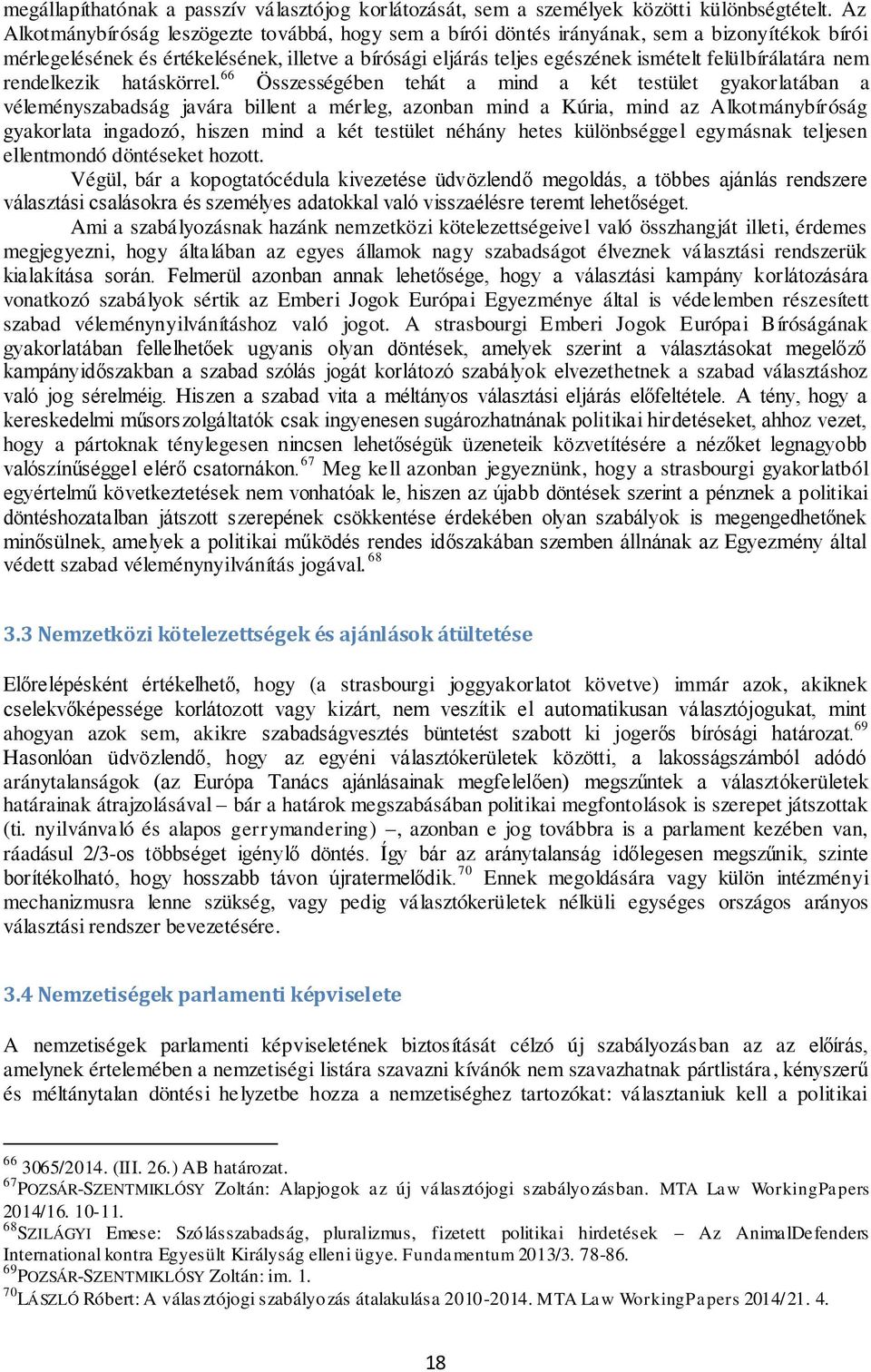 felülbírálatára nem rendelkezik hatáskörrel.