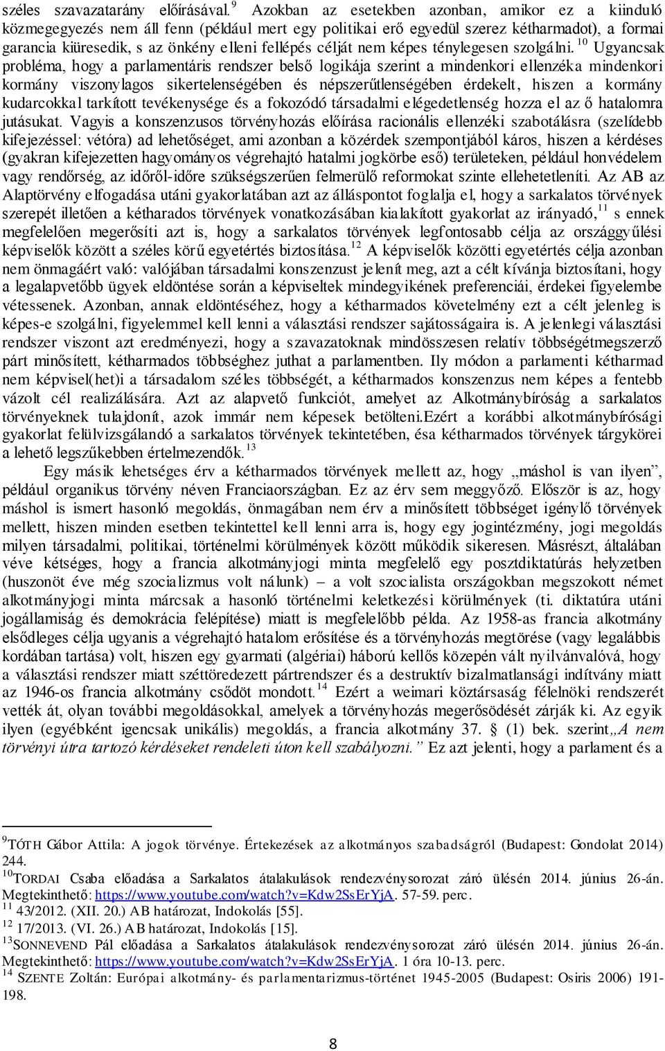 célját nem képes ténylegesen szolgálni.