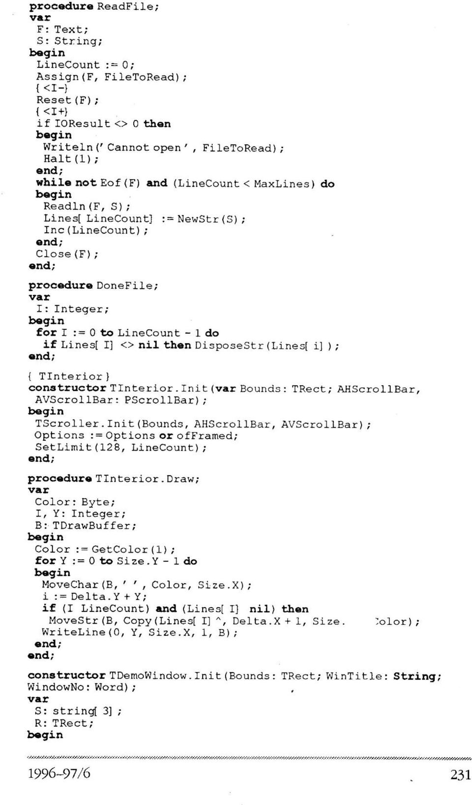 Inc(LineCount); Ciose(F); procedúra DoneFile; var I: Integer; begin for I : = 0 to LineCount - 1 do if Lines[ I] <> nil then DisposeStr (Lines[ i] ) ; { TInterior} constructor TInterior.