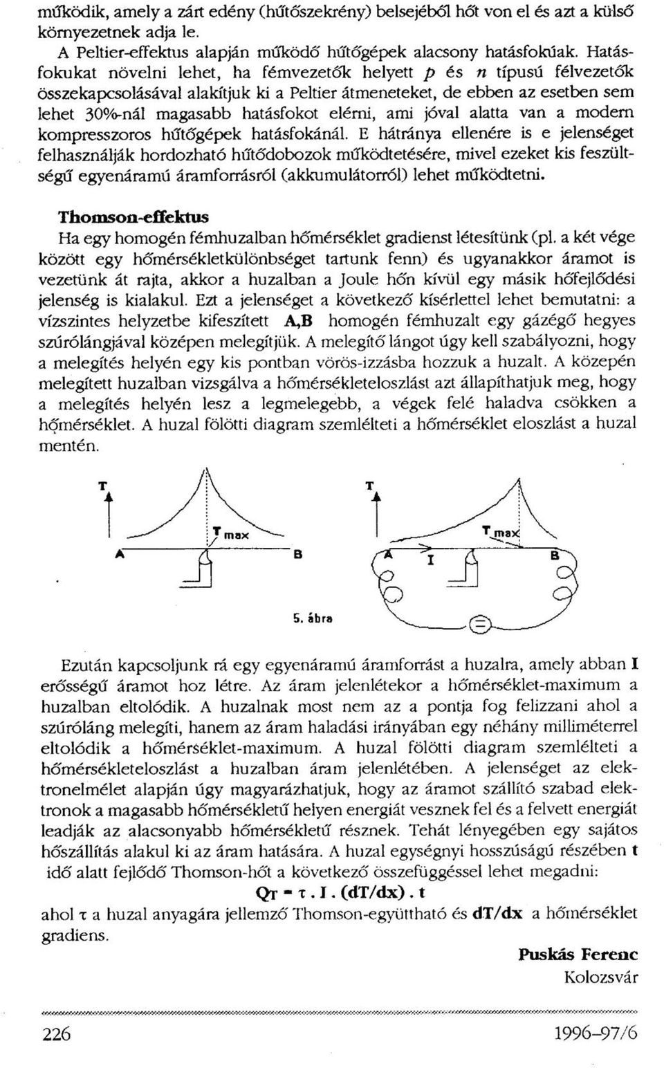 jóval alatta van a modern kompresszoros hűtőgépek hatásfokánál.
