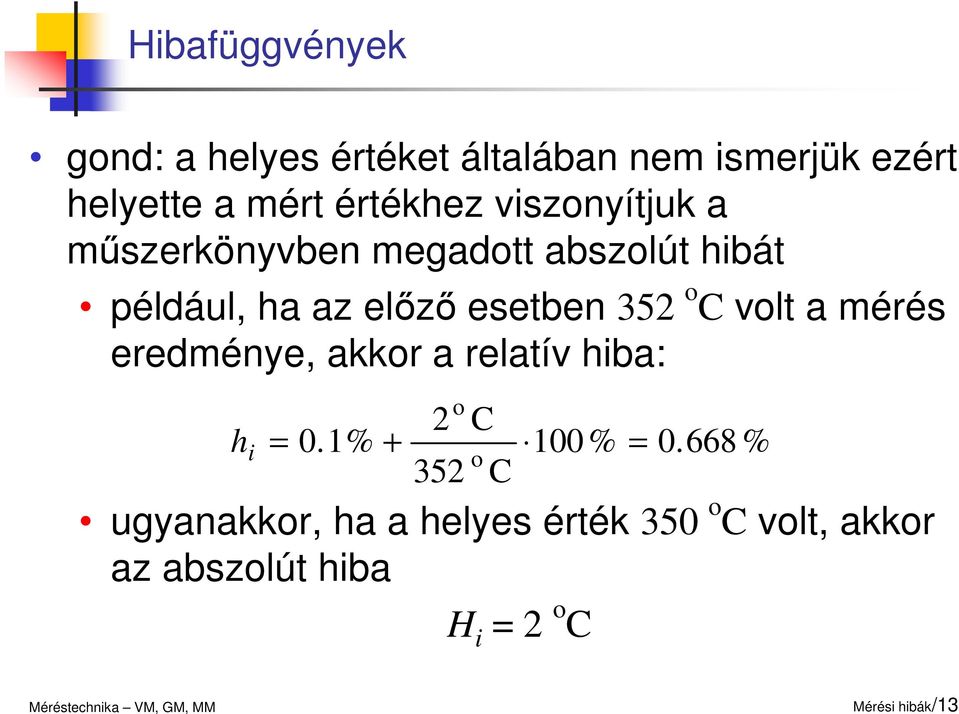 volt a mérés eredménye, akkor a relatív hiba: o 2 C h i = 0. 1% + 100 % = 0.