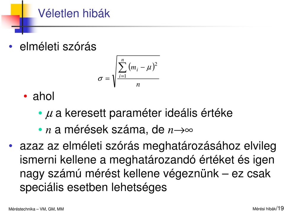 meghatározásához elvileg ismerni kellene a meghatározandó értéket és igen