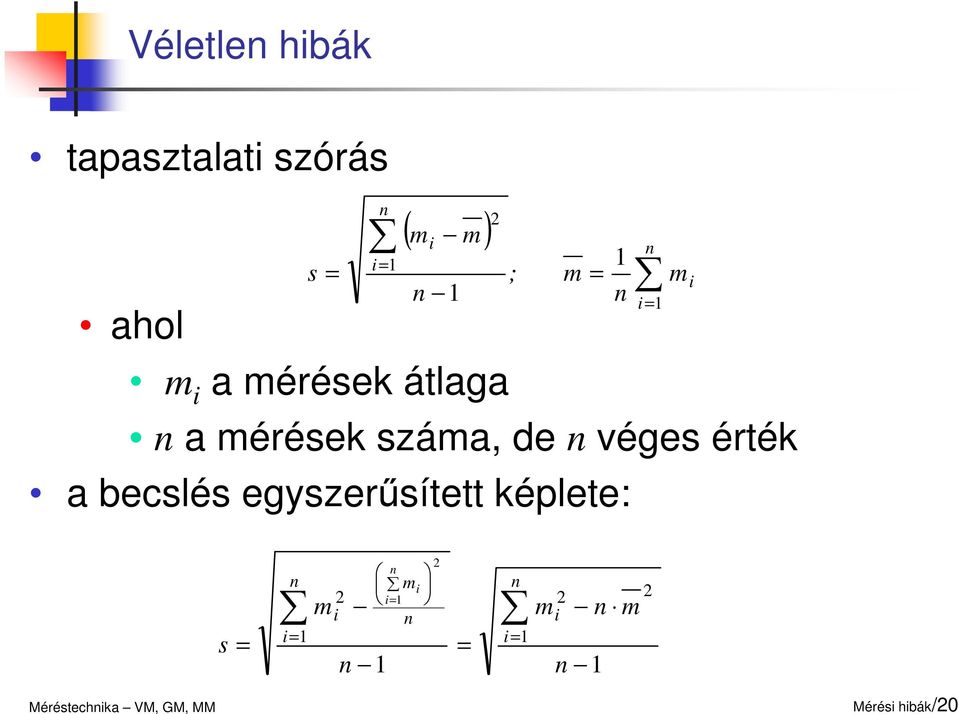 egyszerűsített képlete: ( ) = = = = n i i n i i m n m ; n m m s