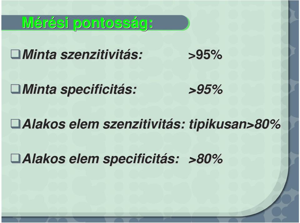 specificitás: >95% Alakos elem
