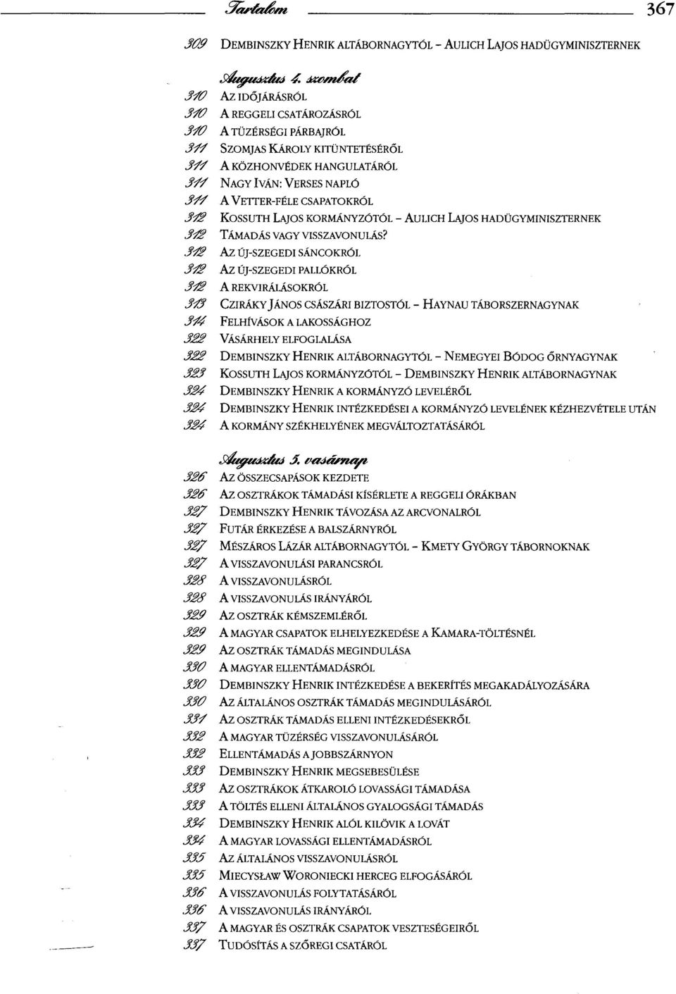 KOSSUTH LAJOS KORMÁNYZÓTÓL - AULICH LAJOS HADÜGYMINISZTERNEK TÁMADÁS VAGY VISSZAVONULÁS?