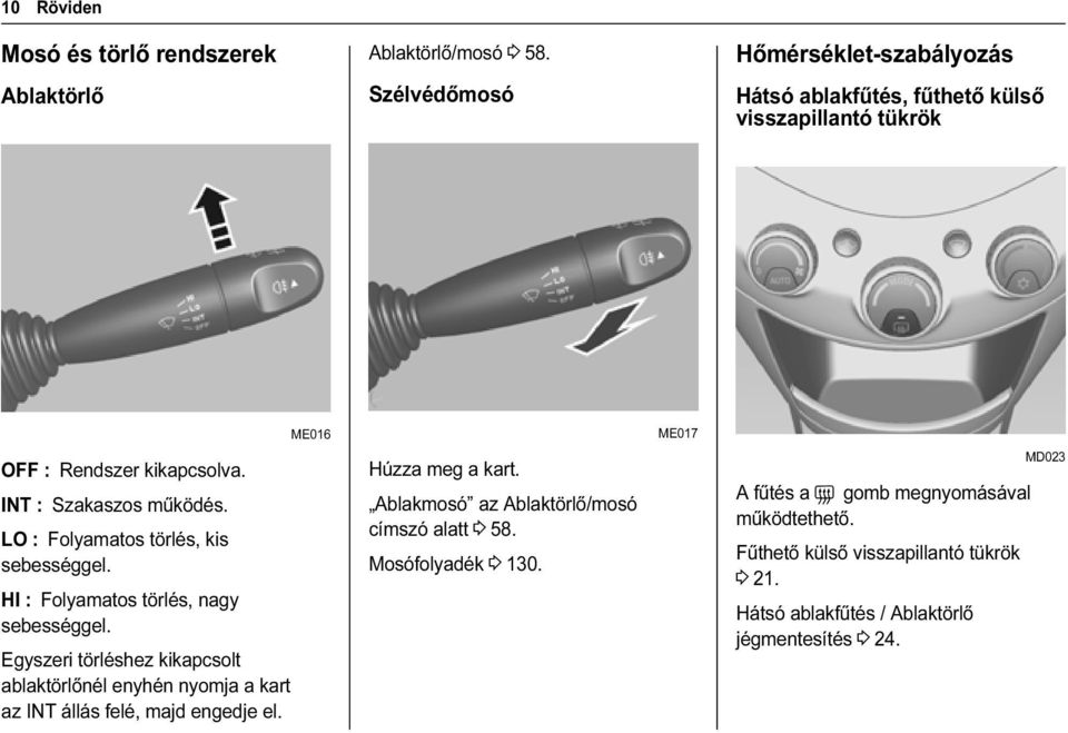 LO : Folyamatos törlés, kis sebességgel. HI : Folyamatos törlés, nagy sebességgel.