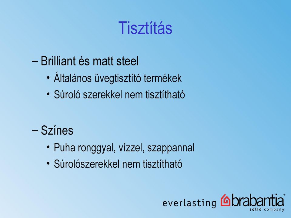 szerekkel nem tisztítható Színes Puha