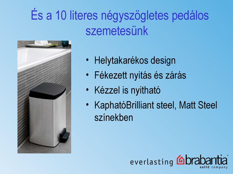 Fékezett nyitás és zárás Kézzel is