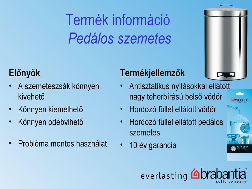 nyílásokkal ellátott nagy teherbírású belső vödör Hordozó füllel ellátott