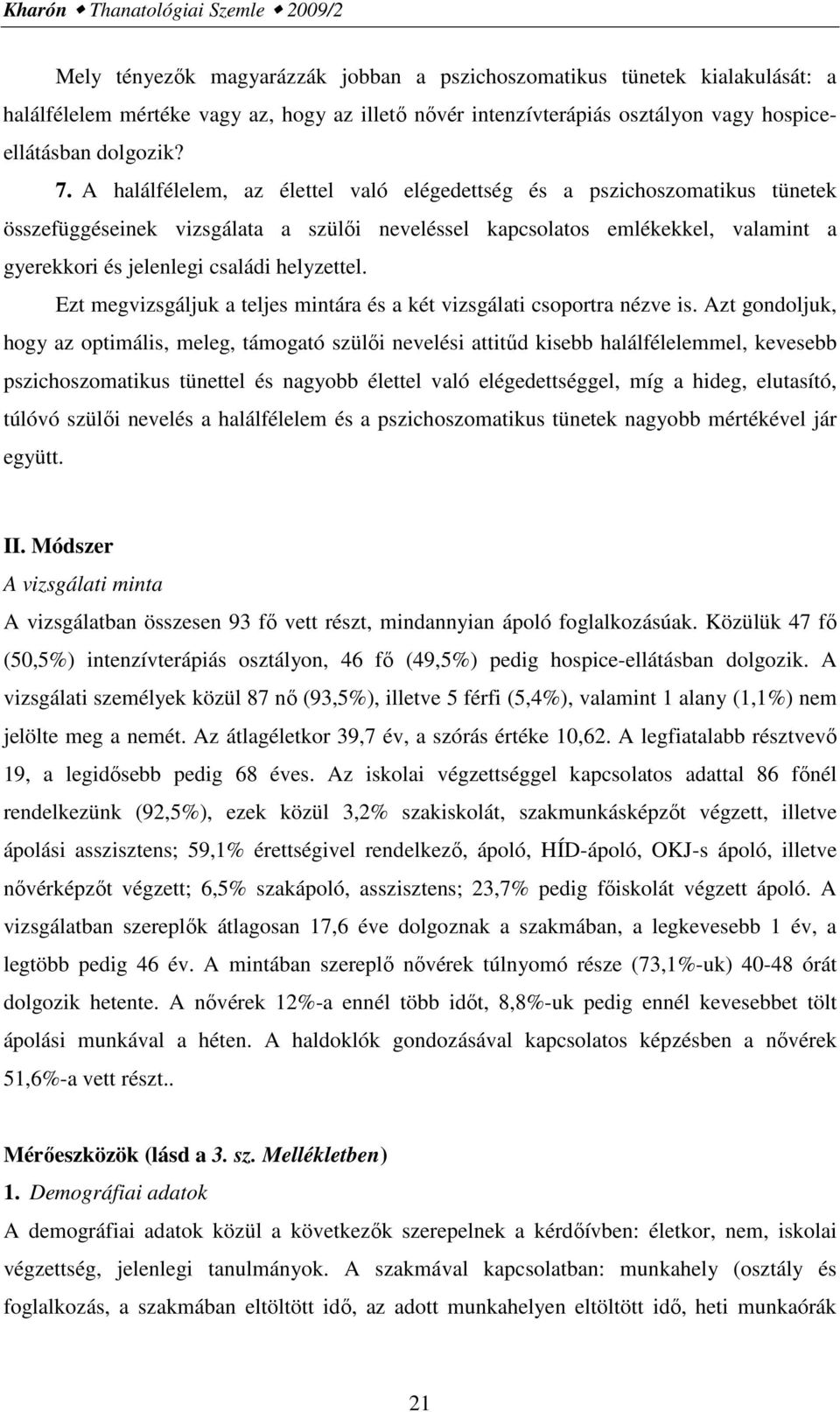 A halálfélelem, az élettel való elégedettség és a pszichoszomatikus tünetek összefüggéseinek vizsgálata a szülıi neveléssel kapcsolatos emlékekkel, valamint a gyerekkori és jelenlegi családi