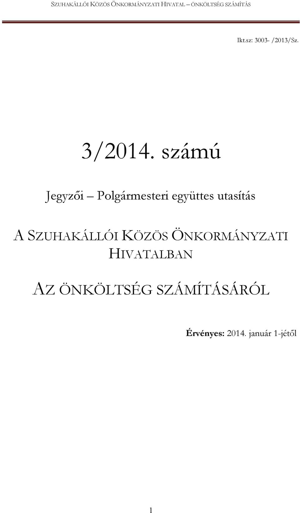 A SZUHAKÁLLÓI KÖZÖS ÖNKORMÁNYZATI HIVATALBAN