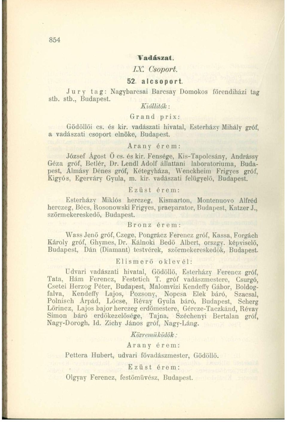 Lendl Adolf állattani laboratóriuma, Budapest, Álmásy Dénes gróf, Kétegyháza, Wenckheim Frigyes gróf, Kigyós, Egerváry Gyula, m. kir. vadászati felügyelő, Budapest.