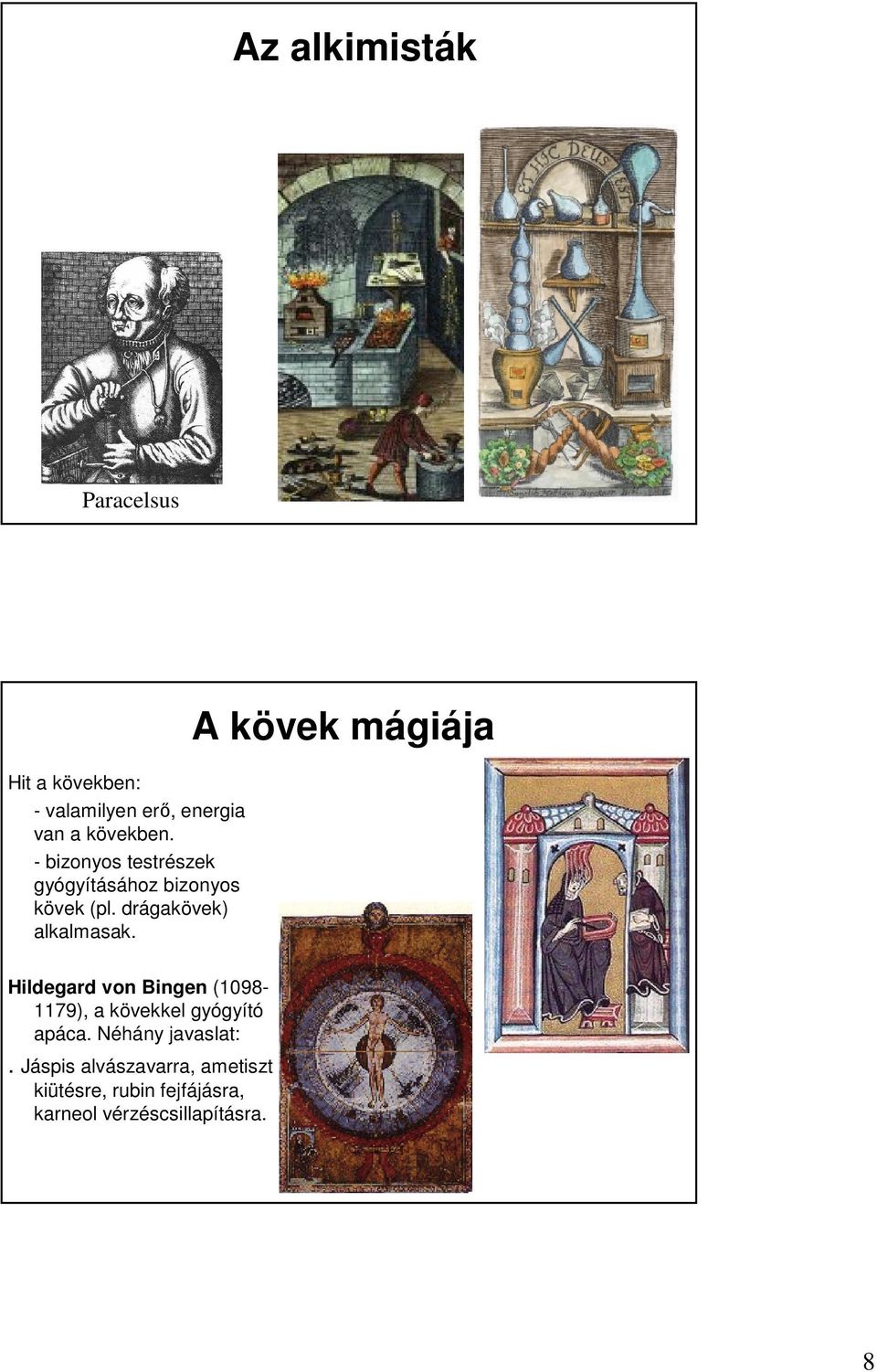 A kövek mágiája Hildegard von Bingen (1098-1179), a kövekkel gyógyító apáca.