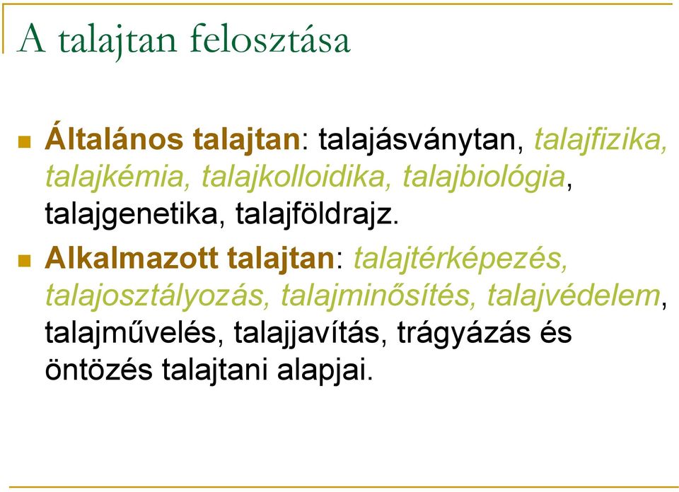 Alkalmazott talajtan: talajtérképezés, talajosztályozás, talajminısítés,