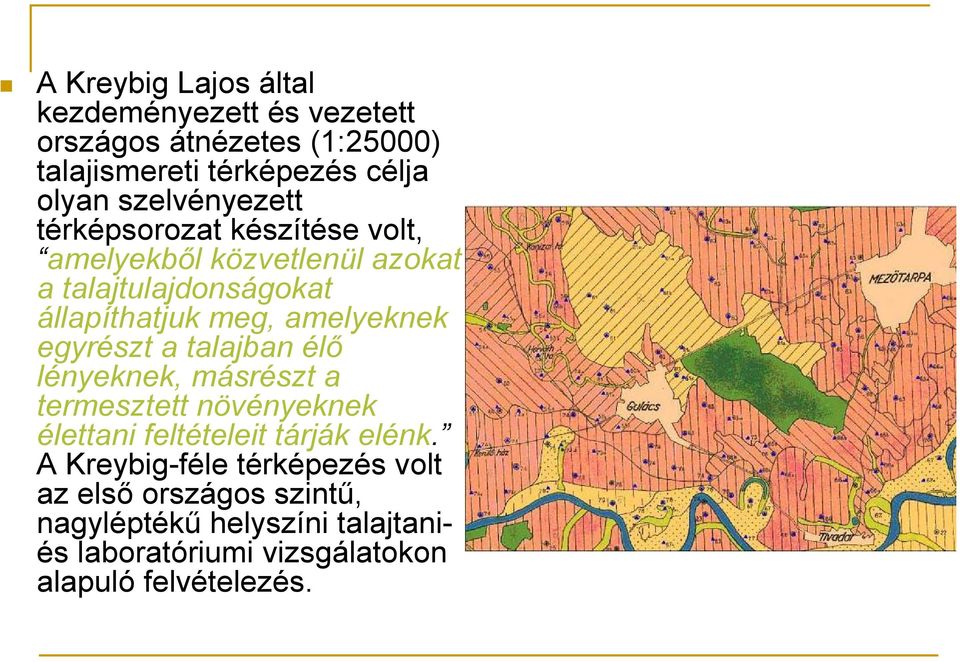 amelyeknek egyrészt a talajban élı lényeknek, másrészt a termesztett növényeknek élettani feltételeit tárják elénk.