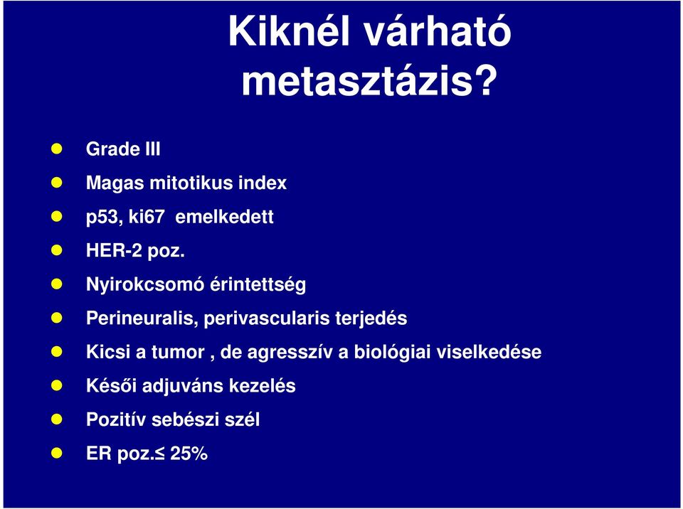 Nyirokcsomó érintettség Perineuralis, perivascularis terjedés