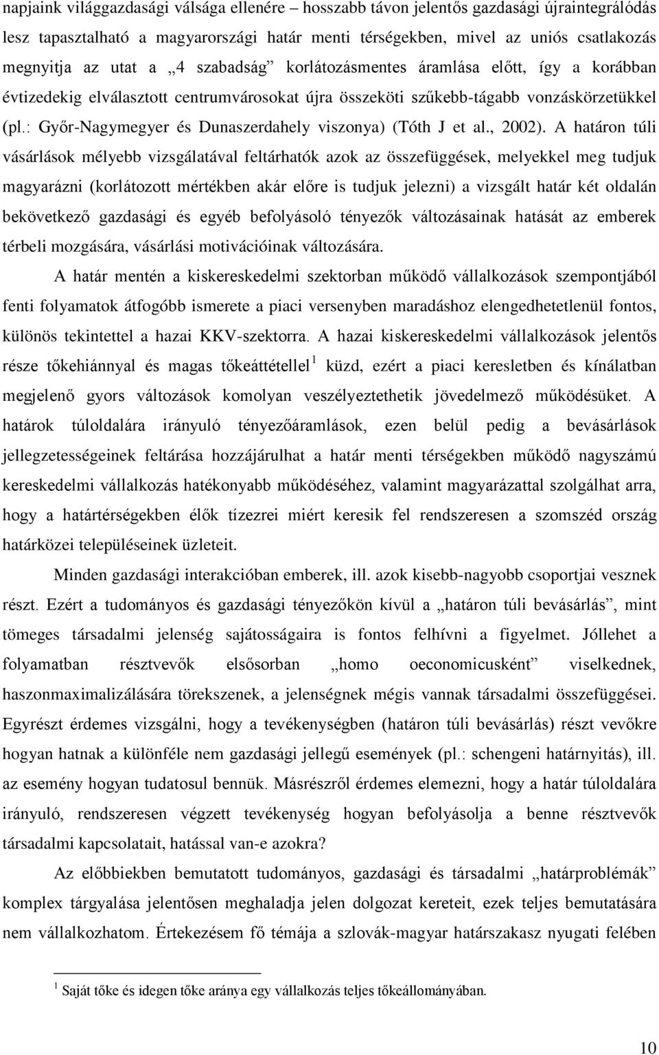 : Győr-Nagymegyer és Dunaszerdahely viszonya) (Tóth J et al., 2002).