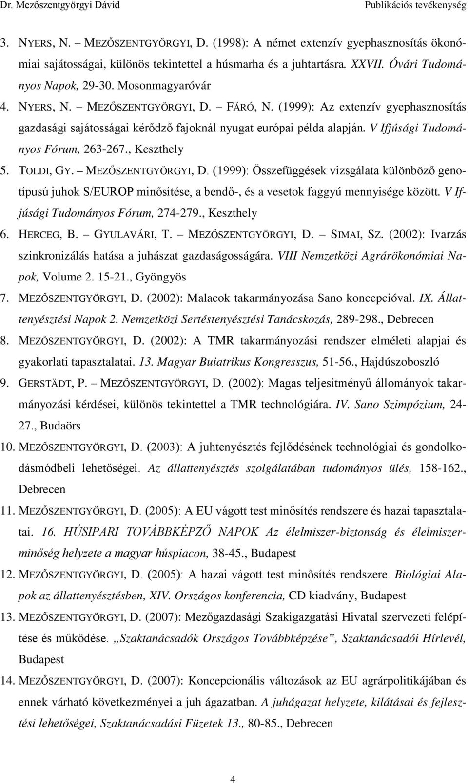 V Ifjúsági Tudományos Fórum, 263-267., Keszthely 5. TOLDI, GY. MEZŐSZENTGYÖRGYI, D.