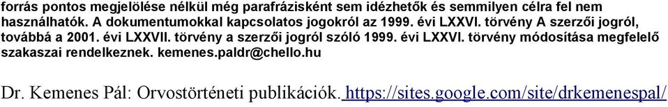 évi LXXVII. törvény a szerzői jogról szóló 1999. évi LXXVI.