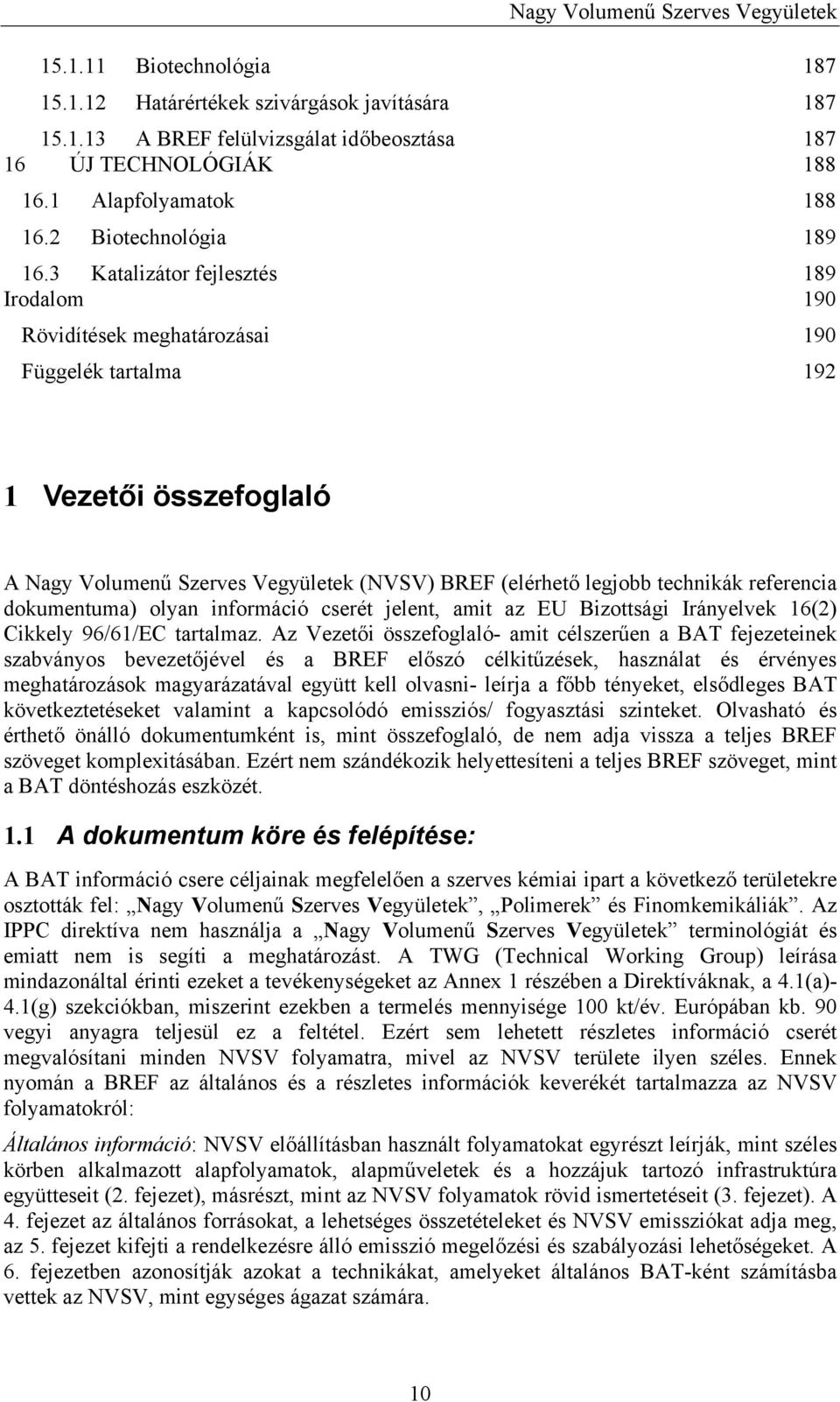 referencia dokumentuma) olyan információ cserét jelent, amit az EU Bizottsági Irányelvek 16(2) Cikkely 96/61/EC tartalmaz.