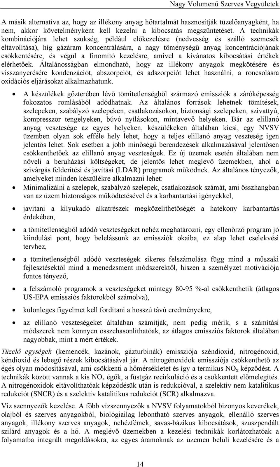 végül a finomító kezelésre, amivel a kívánatos kibocsátási értékek elérhetőek.