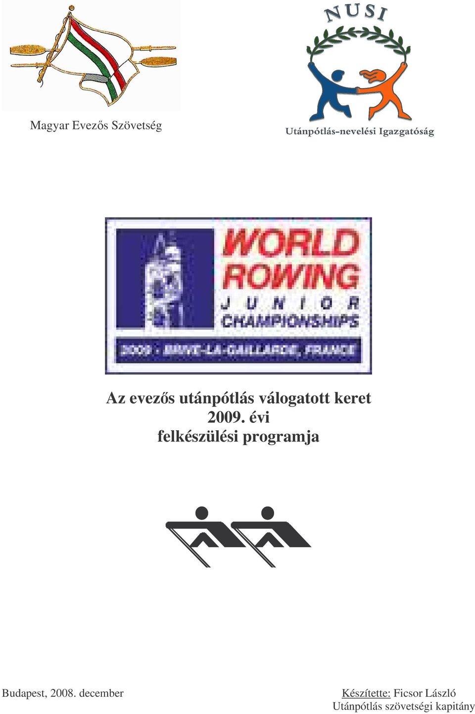 évi felkészülési programja Budapest, 2008.