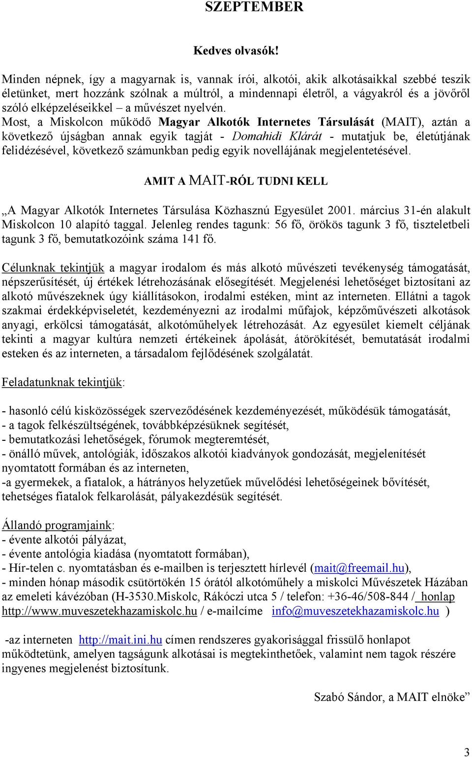 elképzeléseikkel a művészet nyelvén.