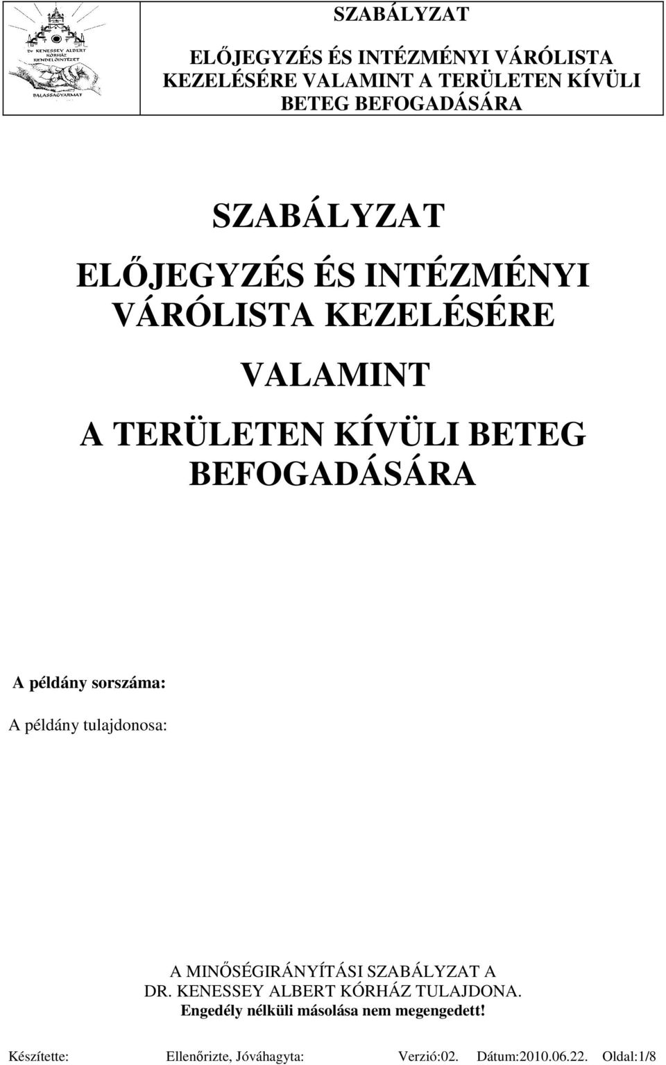 MINŐSÉGIRÁNYÍTÁSI SZABÁLYZAT A DR. KENESSEY ALBERT KÓRHÁZ TULAJDONA.