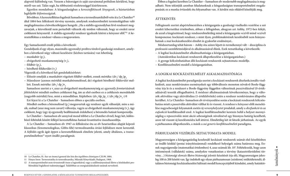 Bővebben: A kereszteffektus fogalmát Samuelson a termodinamikából vette át a Le Chatelier 10 által 1884-ben felfedezett törvény nyomán, amelynek rendszerelméleti terminológiában való megfogalmazása a
