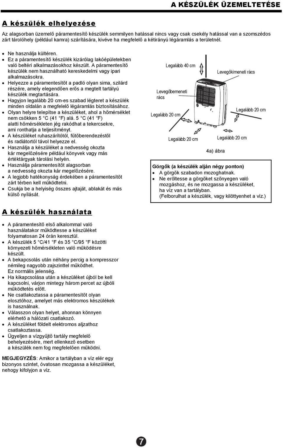 A páramentesítő készülék nem használható kereskedelmi vagy ipari alkalmazásokra.