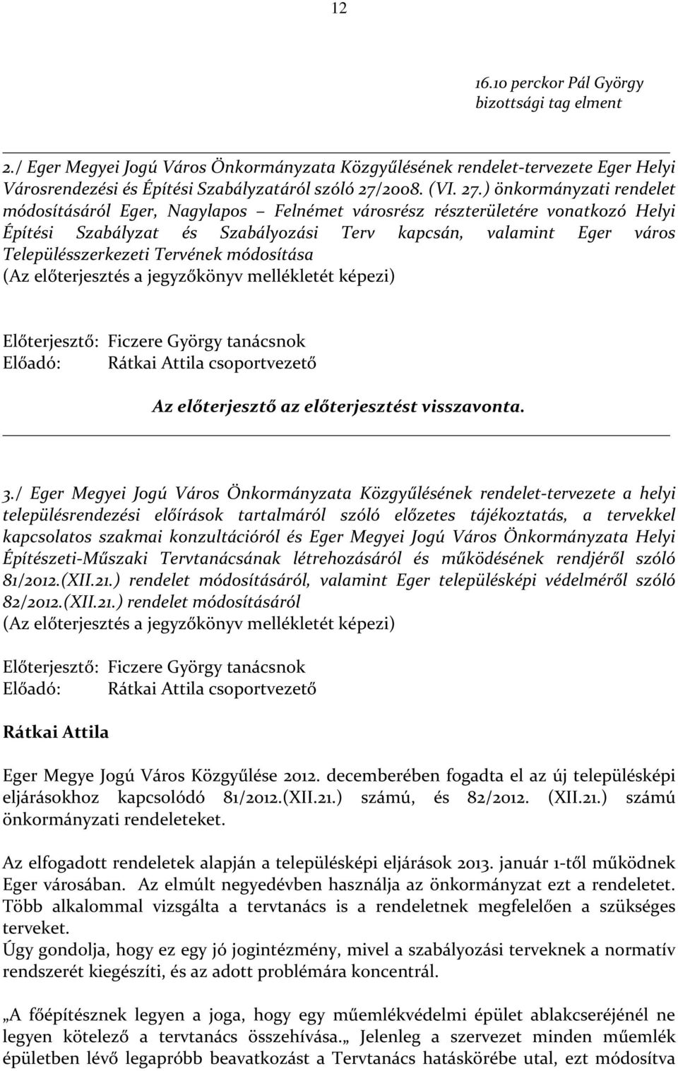 ) önkormányzati rendelet módosításáról Eger, Nagylapos Felnémet városrész részterületére vonatkozó Helyi Építési Szabályzat és Szabályozási Terv kapcsán, valamint Eger város Településszerkezeti