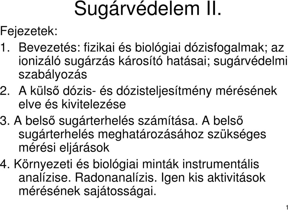 szabályozás. A külsı dózis- és dózisteljesítmény mérésének elve és kivitelezése 3.