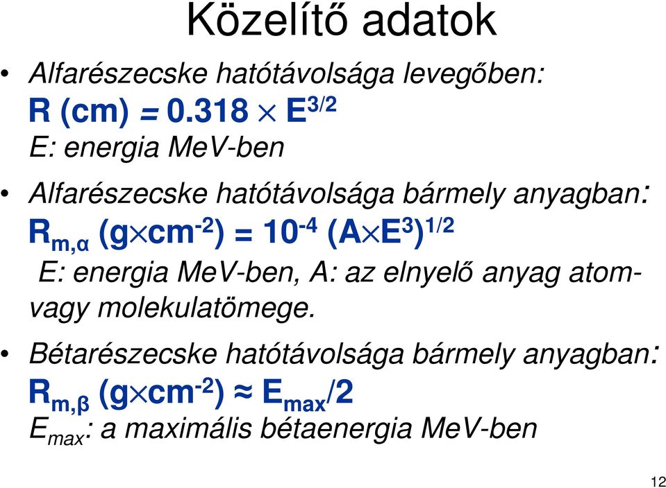 ) = 10-4 (A E 3 ) 1/ E: energia MeV-ben, A: az elnyelı anyag atomvagy molekulatömege.
