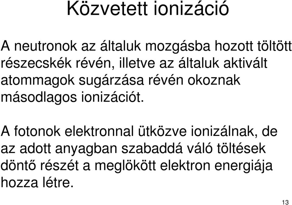 másodlagos ionizációt.